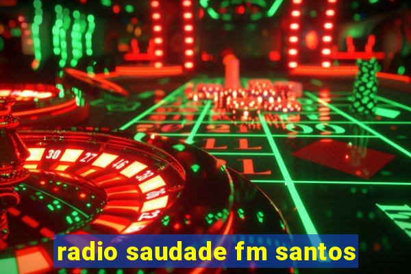 radio saudade fm santos